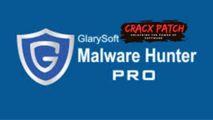 Download Glarysoft Malware Hunter PRO 1.150.0.767 with Patch – Full PRO Version Free